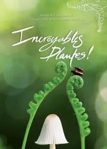 Incroyables plantes !